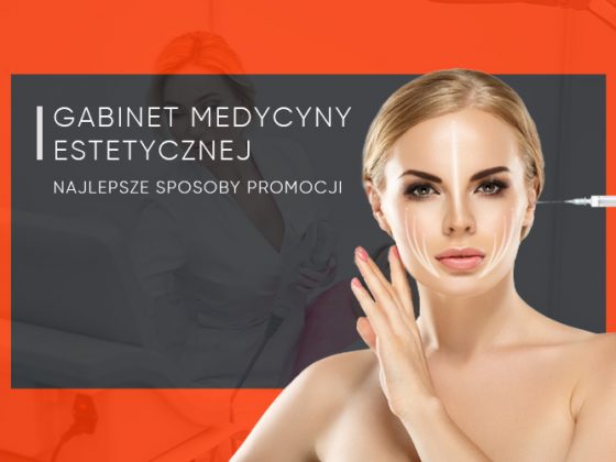 Gabinet medycyny estetycznej – najlepsze sposoby promocji