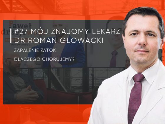 #27 Mój Znajomy Lekarz Dr Roman Głowacki chirurg nosa i laryngolog – Zapalenie zatok – dlaczego chorujemy?