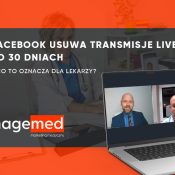 Facebook usuwa transmisje live po 30 dniach co to oznacza dla lekarzy