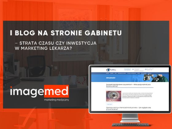 Blog na stronie gabinetu – strata czasu czy inwestycja w marketing lekarza?