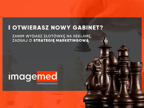 Otwierasz nowy gabinet? Zanim wydasz złotówkę na reklamę, zadbaj o strategię marketingową
